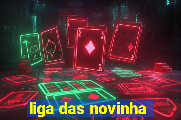 liga das novinha